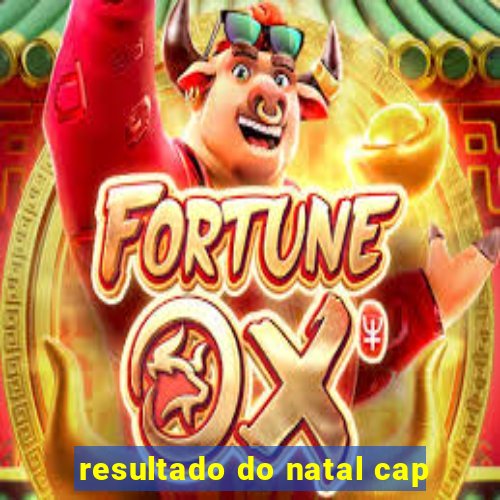 resultado do natal cap